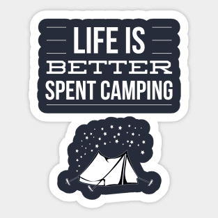 LIFE IS BETTER SPENT CAMPING Sticker